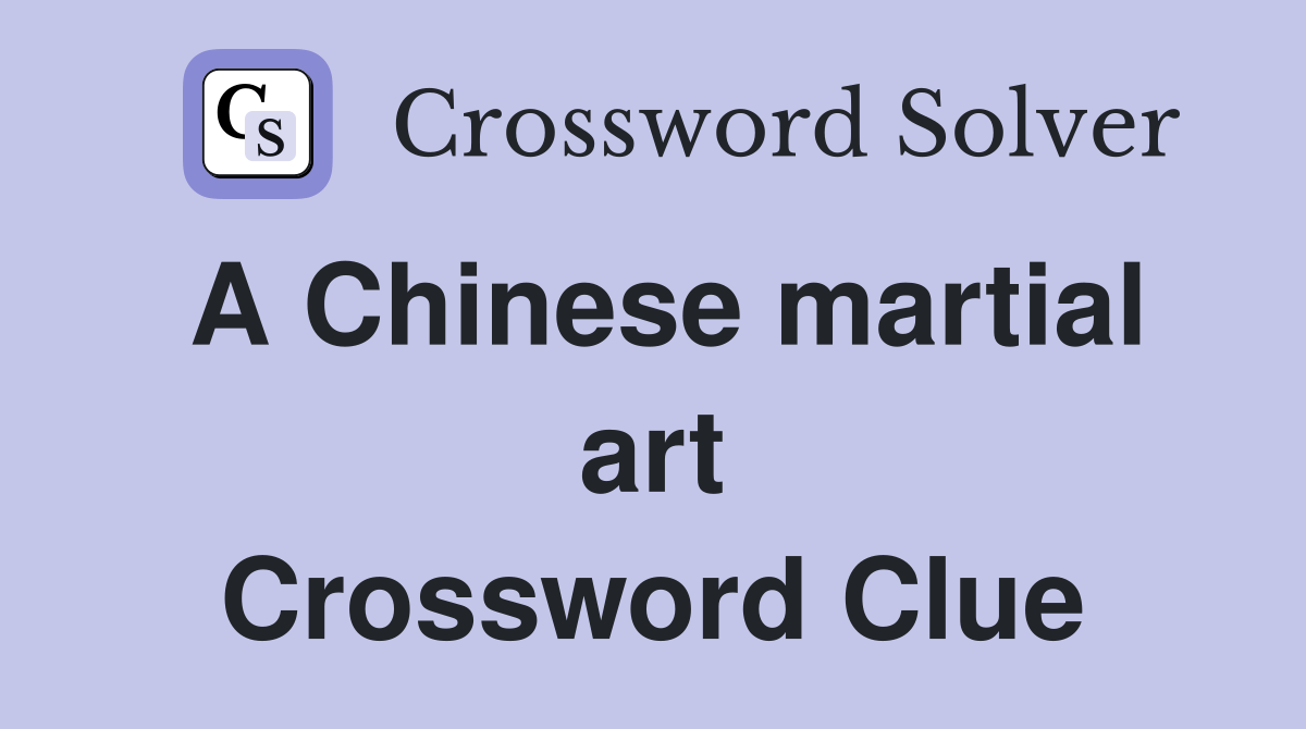 A Chinese martial art Crossword Clue Answers Crossword Solver